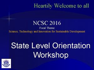 Heartily Welcome to all NCSC 2016 Focal Theme