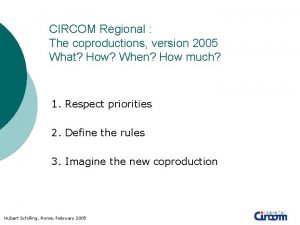 CIRCOM Regional The coproductions version 2005 What How