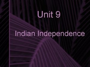 Unit 9 Indian Independence The Regional Setting The