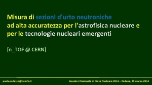 Misura di sezioni durto neutroniche ad alta accuratezza