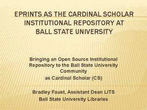EPRINTS AS THE CARDINAL SCHOLAR INSTITUTIONAL REPOSITORY AT