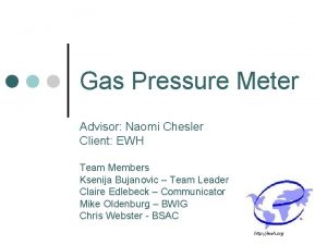 Gas Pressure Meter Advisor Naomi Chesler Client EWH