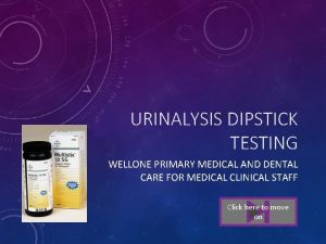 URINALYSIS DIPSTICK TESTING WELLONE PRIMARY MEDICAL AND DENTAL