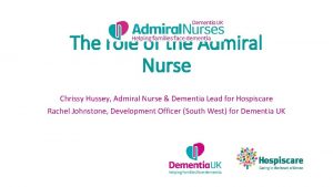 The role of the Admiral Nurse Chrissy Hussey