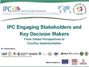 IPC Engaging Stakeholders and Key Decision Makers From