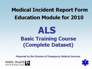 Medical Incident Report Form Education Module for 2010