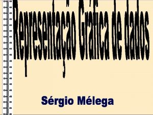 Representaes Grficas Importncia da organizao de dados Representao