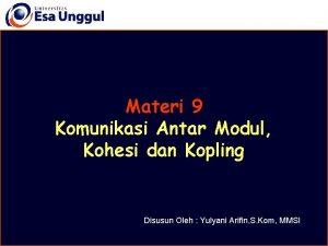 Materi 9 Komunikasi Antar Modul Kohesi dan Kopling