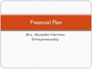 Financial Plan Mrs AlexanderHarrison Entrepreneurship Financial Statements A