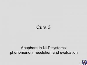 Curs 3 Anaphora in NLP systems phenomenon resolution