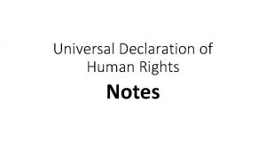 Universal Declaration of Human Rights Notes 1 We
