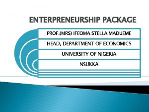 ENTERPRENEURSHIP PACKAGE PROF MRS IFEOMA STELLA MADUEME HEAD