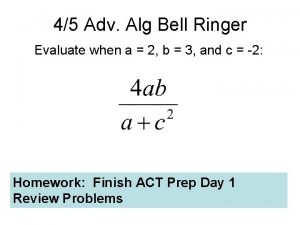 45 Adv Alg Bell Ringer Evaluate when a