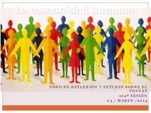 La comunidad humana FORO DE REFLEXIN Y ESTUDIO