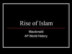 Rise of Islam Macdonald AP World History Arabian