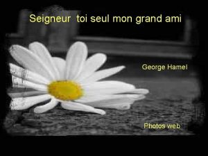 Seigneur toi seul mon grand ami George Hamel