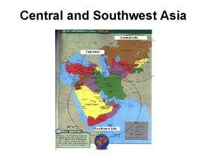 Central and Southwest Asia Southwest Asia vs Middle