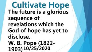Cultivate Hope The future is a glorious sequence