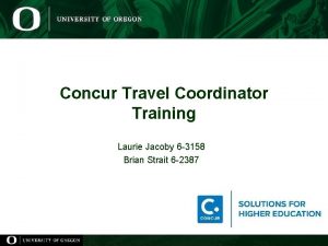 Concur Travel Coordinator Training Laurie Jacoby 6 3158