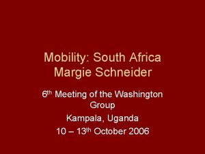 Mobility South Africa Margie Schneider 6 th Meeting