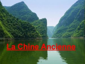 La Chine Ancienne La Chine est la plus