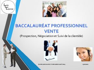 BACCALAURAT PROFESSIONNEL VENTE Prospection Ngociation et Suivi de