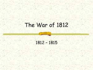 The War of 1812 1815 Manifest Destiny 19