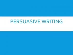 PERSUASIVE WRITING THINGS TO INCLUDE CER Claim Topic