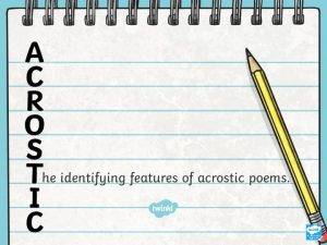 Aim To recognise the features of acrostic poems