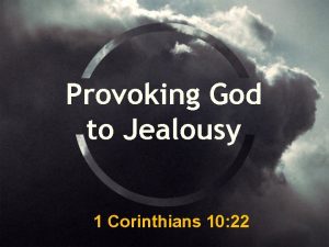 Provoking God to Jealousy 1 Corinthians 10 22