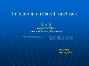 Inflation in a refined racetrack WenYu Wen National