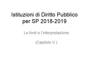 Istituzioni di Diritto Pubblico per SP 2018 2019