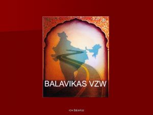 vzw Balavikas De vzw steunt projecten voor kinderen