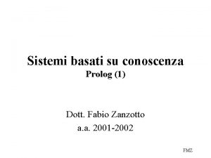 Sistemi basati su conoscenza Prolog 1 Dott Fabio