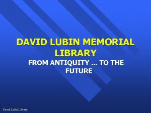 DAVID LUBIN MEMORIAL LIBRARY FROM ANTIQUITY TO THE