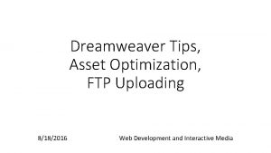 Dreamweaver Tips Asset Optimization FTP Uploading 8182016 Web