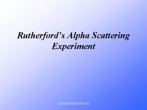 Rutherfords Alpha Scattering Experiment www assignmentpoint com CS