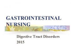 GASTROINTESTINAL NURSING Digestive Tract Disorders 2015 The quality