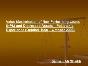 Value Maximization of NonPerforming Loans NPL and Distressed