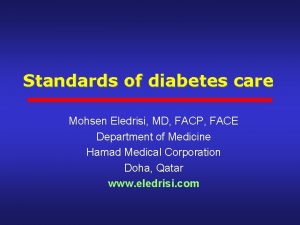 Standards of diabetes care Mohsen Eledrisi MD FACP