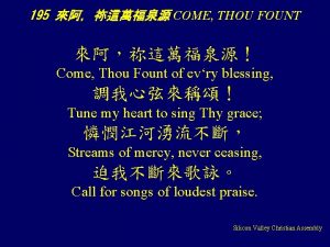 195 COME THOU FOUNT Come Thou Fount of