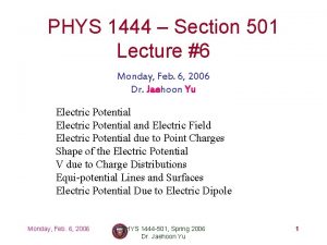 PHYS 1444 Section 501 Lecture 6 Monday Feb