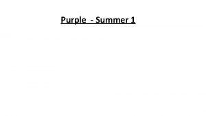 Purple Summer 1 Summer 1 Purple Week 1