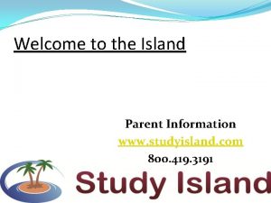 Welcome to the Island Parent Information www studyisland