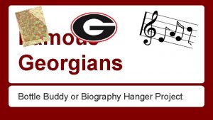 Famous Georgians Bottle Buddy or Biography Hanger Project