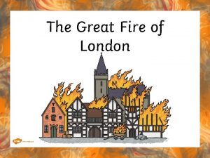 The Great Fire of London The famous Great