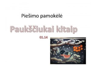 Pieimo pamokl Paukiukai kitaip 01 14 Reikalingos priemons