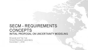 SECM REQUIREMENTS CONCEPTS INITIAL PROPOSAL ON UNCERTAINTY MODELING