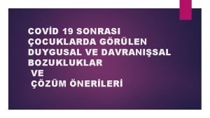 COVD 19 SONRASI OCUKLARDA GRLEN DUYGUSAL VE DAVRANISAL