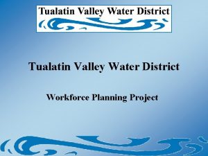 Tualatin Valley Water District Workforce Planning Project This